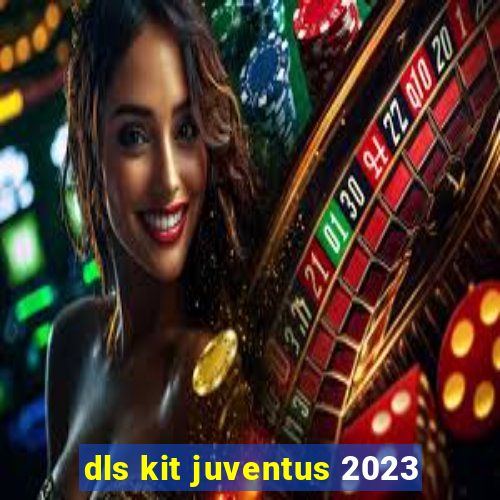 dls kit juventus 2023